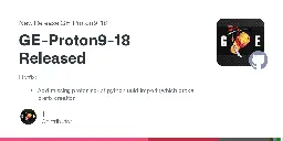 Release GE-Proton9-18 Released · GloriousEggroll/proton-ge-custom