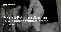 Russia Is Returning Ukrainian POW’s Bodies Without Internal Organs