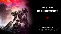 ARMORED CORE™ VI FIRES OF RUBICON™ - System Requirements for ARMORED CORE™ VI FIRES OF RUBICON™ - Steam News