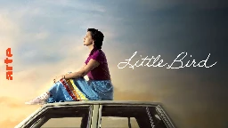 Little Bird - Fernsehfilme und Serien | ARTE