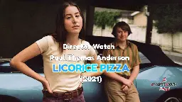 AwardsWatch - Director Watch Podcast Ep. 26 – ‘Licorice Pizza’ (Paul Thomas Anderson, 2021)