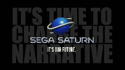 It’s Time to Change the Narrative About SEGA Saturn…