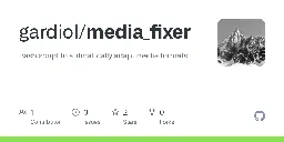 GitHub - gardiol/media_fixer: Bash script to autmatically adapt media formats