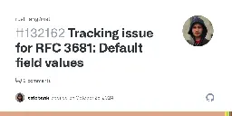 Tracking issue for RFC 3681: Default field values · Issue #132162 · rust-lang/rust