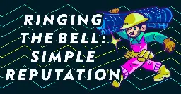 Ringing the Bell, A Simple Reputation System