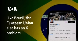 Like Brazil, the European Union also has an X problem