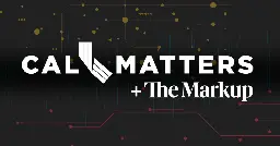 The Markup is Joining Forces with CalMatters – The Markup
