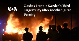Clashes Erupt in Sweden's Third-Largest City After Another Quran Burning