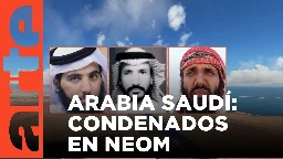 Arabia Saudí: los condenados de Neom, la ciudad del futuro | ARTE.tv Documentales