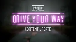 Pacific Drive - Drive Your Way - a Pacific Drive Autumn Update - Steam News