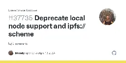 Deprecate local node support and ipfs:// scheme · Issue #37735 · brave/brave-browser