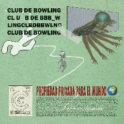 Propiedad privada para el mundo, by Club de Bowling