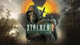 STALKER 2: Heart of Chornobyl Potentially Banned in Russia Due To Potential 'Justifying Terrorism'