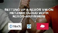 Setting Up a NixOS 23.05 Development VM on Hetzner Cloud with nixos-anywhere