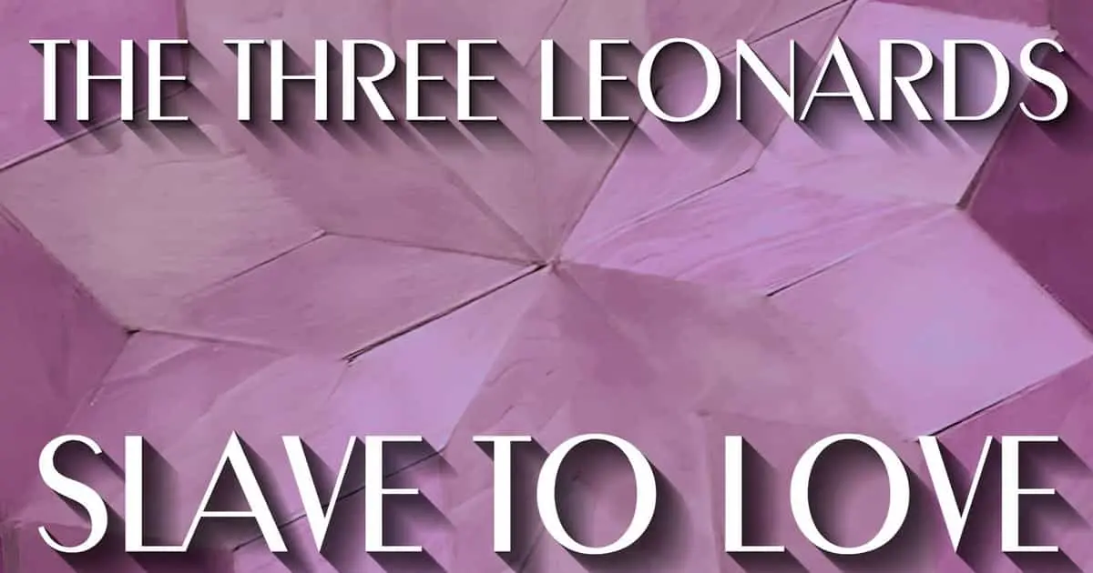 Slave To Love by The Three Leonards