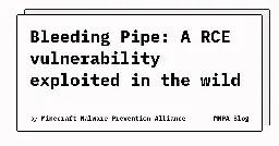 Bleeding Pipe: A RCE vulnerability exploited in the wild