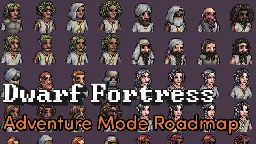 Dwarf Fortress - Adventure Mode Roadmap 🗺 Dwarf Fortress Dev Update - Steam News