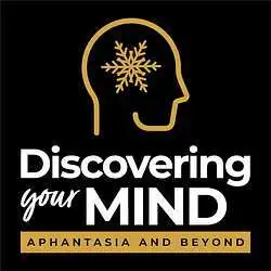 Discovering Your Mind - Aphantasia and Beyond