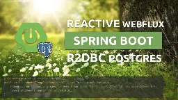Reactive Spring Boot with WebFlux, R2DBC and Postgres - Piotr's TechBlog