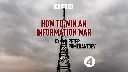 BBC Sounds - How to Win an Information War by Peter Pomerantsev - Available Episodes