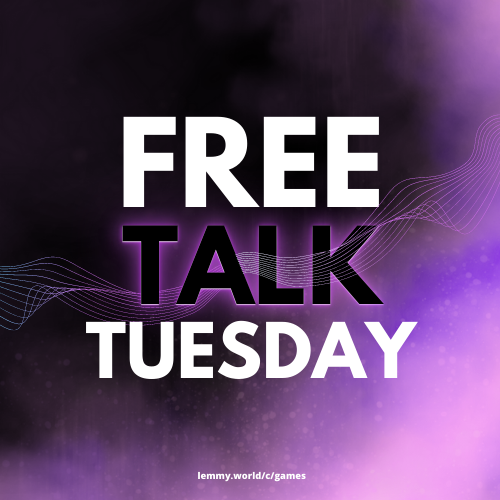 The Weekly Free Talk Tuesday! Discussion [1]