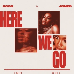 Here We Go (Uh Oh) by Coco Jones