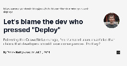 Let's blame the dev who pressed "Deploy" - Dmitry Kudryavtsev