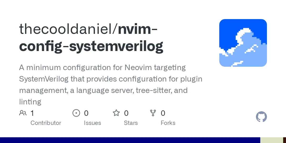 GitHub - thecooldaniel/nvim-config-systemverilog: A minimum configuration for Neovim targeting SystemVerilog that provides configuration for plugin management, a language server, tree-sitter, and linting