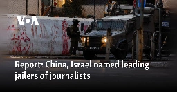 Report: China, Israel named leading jailers of journalists