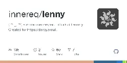 GitHub - innereq/lenny: ( ͡° ͜ʖ ͡°) A more user-respectful fork of Lemmy. Created for https://derpy.email.