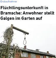 [DE] In unmittelbarer Nähe von Niedersachsens größtem Erstaufnahmelager hat ein Anwohner einen Galgen aufgestellt. Ganz „ohne ernsthaften Hintergedanken“, wie er der Polizei versichert hat.