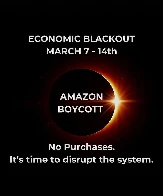 Amazon Boycot March 7-14th | No Purchases. Its time to disrupt the system.