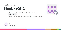 Magisk v26.2 Released