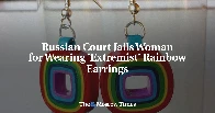 Russian Court Jails Woman for Wearing 'Extremist' Rainbow Earrings