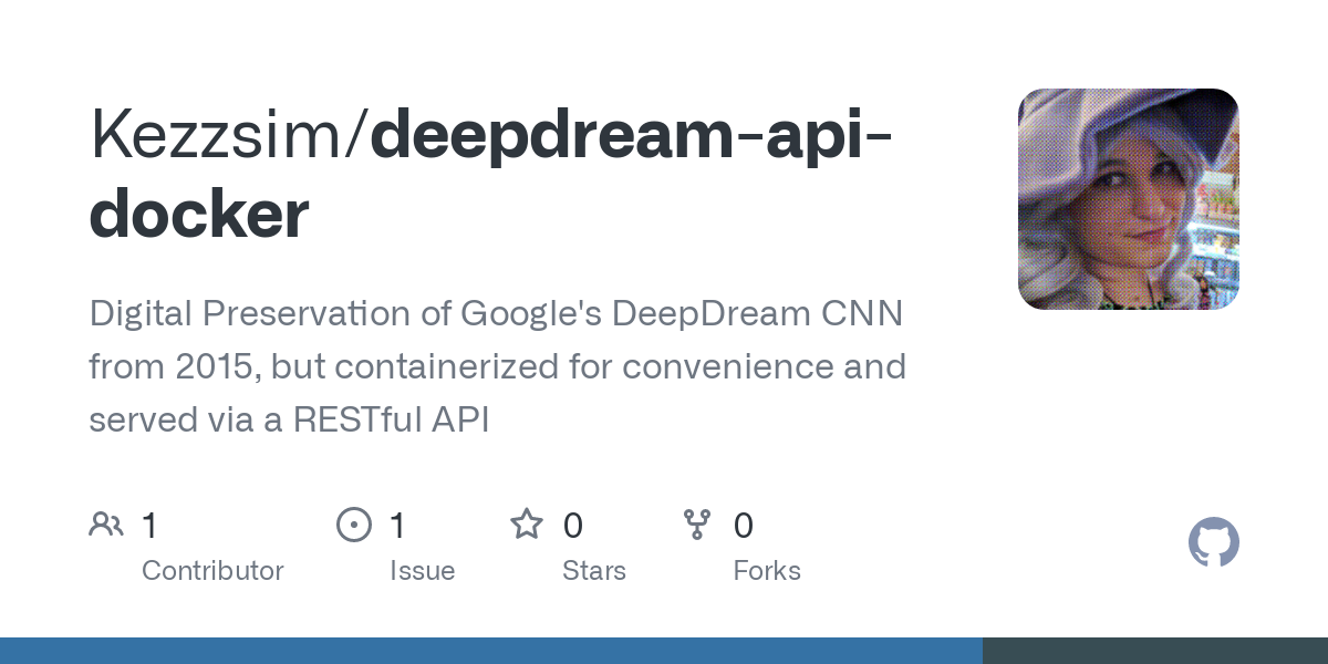 GitHub - Kezzsim/deepdream-api-docker: Digital Preservation of Google's DeepDream CNN from 2015, but containerized for convenience and served via a RESTful API