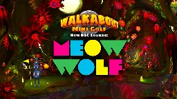 Walkabout Mini Golf Adds New Meow Wolf Course | Meta Quest Blog