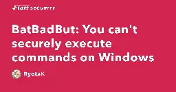 BatBadBut: You can't securely execute commands on Windows