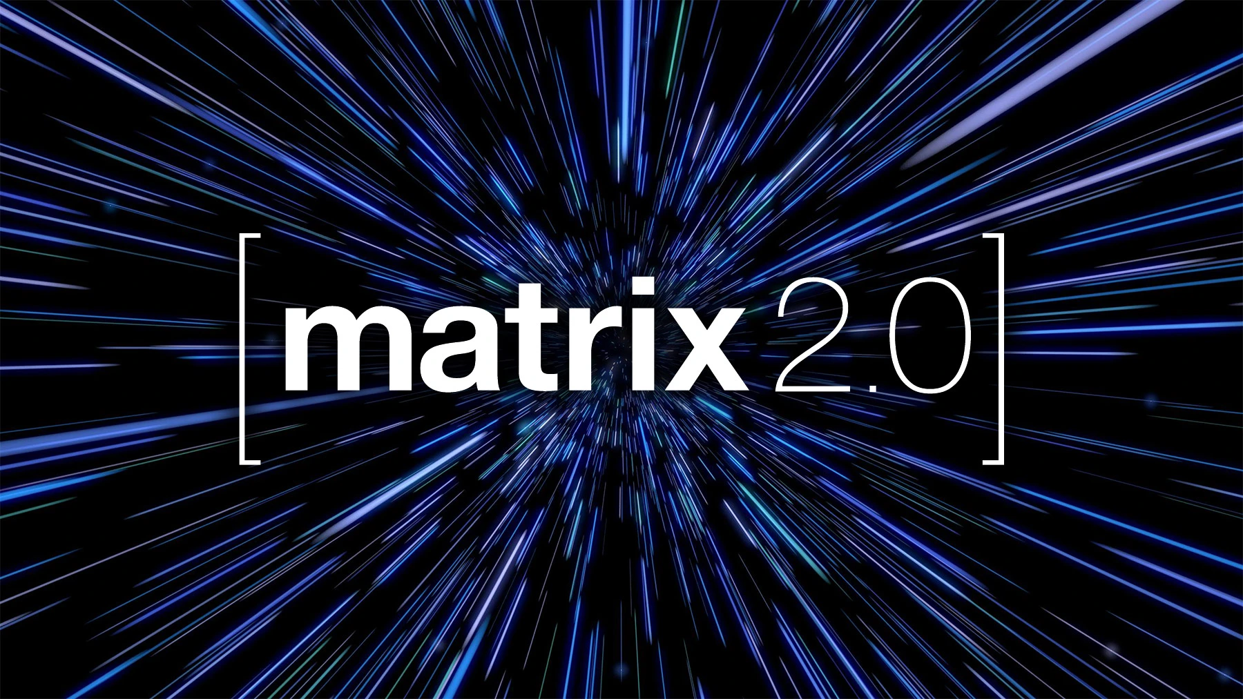 Matrix 2.0 Is Here!