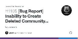 [Bug Report] Inability to Create Deleted Community with Lack of Warning and Unresponsive Button · Issue #1105 · LemmyNet/lemmy-ui