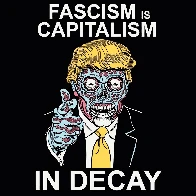 Fascism is capitalism in decay