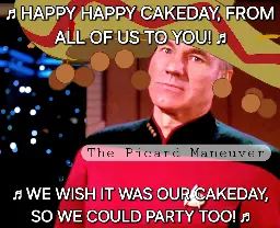 [Kronk voice] The Picard Maneuver, it's your cakeday?!