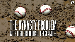 The Dynasty Problem with High Ground Ball Rates | Pitcher List