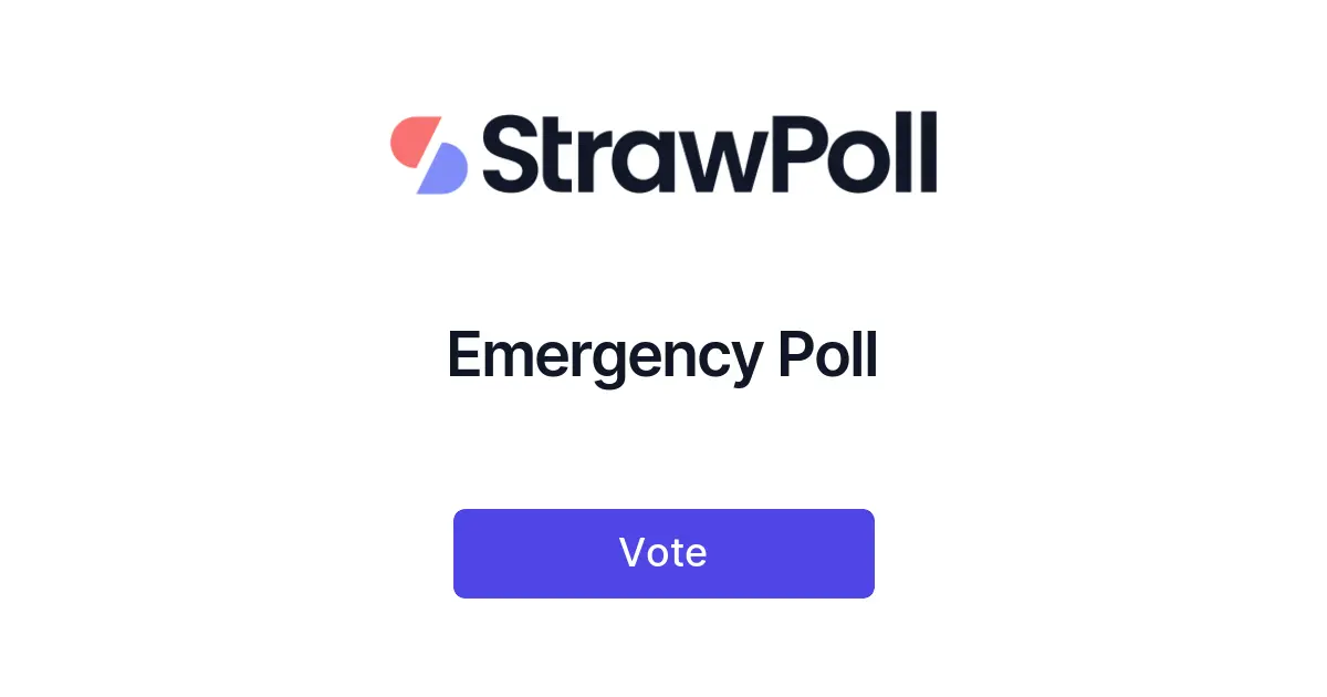 Emergency Poll | StrawPoll