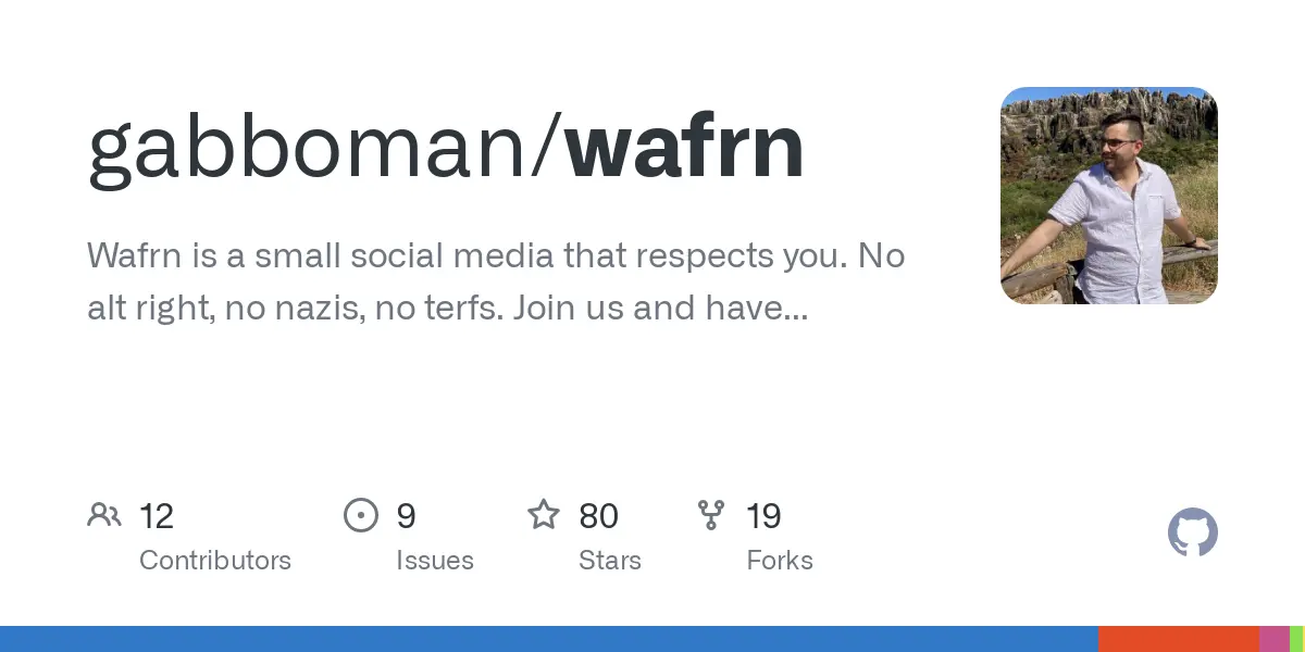 GitHub - gabboman/wafrn: Wafrn is a small social media that respects you. No alt right, no nazis, no terfs. Join us and have fun