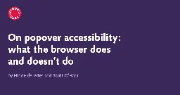 On popover accessibility: what the browser does and doesn’t do