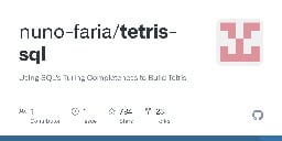 GitHub - nuno-faria/tetris-sql: Using SQL's Turing Completeness to Build Tetris