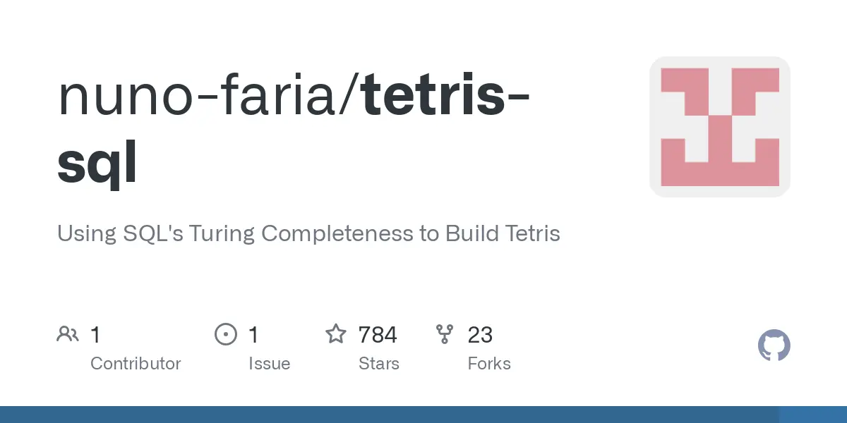 GitHub - nuno-faria/tetris-sql: Using SQL's Turing Completeness to Build Tetris