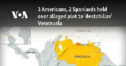 3 Americans, 2 Spaniards held over alleged plot to 'destabilize' Venezuela