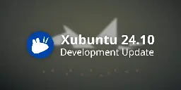 Xubuntu Development Update August 2024 - Sean Davis