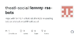 GitHub - theatl-social/lemmy-rss-bots: Repo with YAML file that lists the RSS re-posting bots published on yall.theatl.social